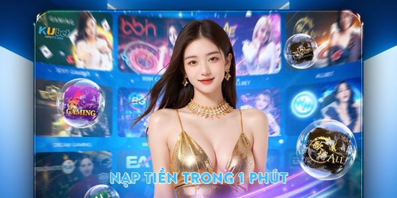 Nạp tiền Kubet77 nhanh gọn 