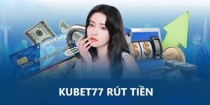 Kubet77 Rút Tiền